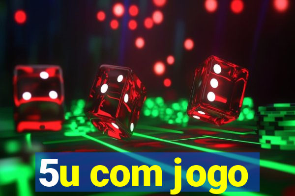 5u com jogo